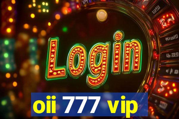 oii 777 vip